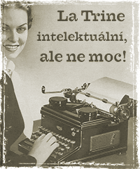 La Trine - intelektuální, ale ne moc!